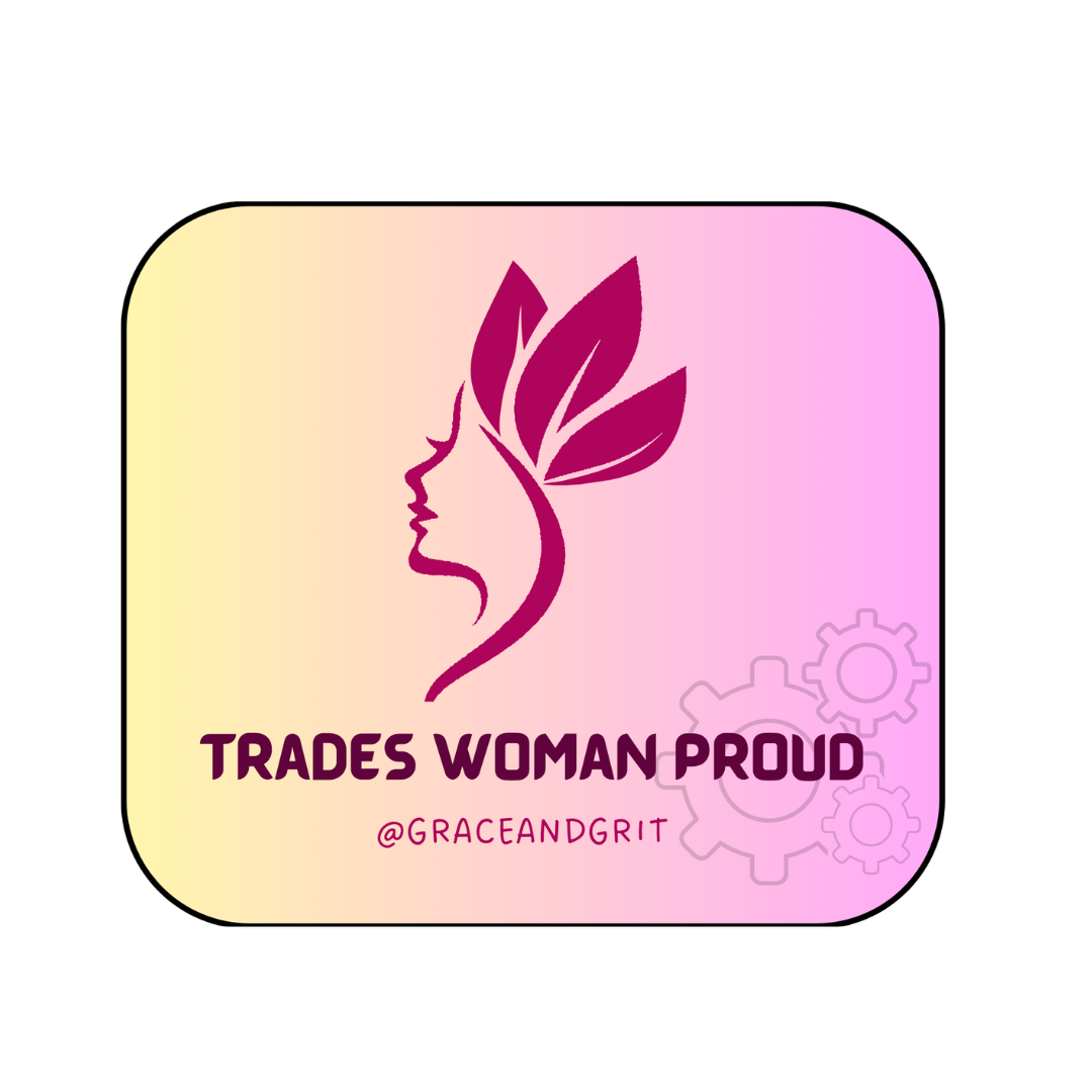 Trades Woman Proud Sticker - Grace and Grit